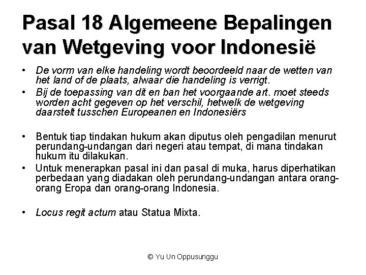 Pasal 18 Algemeene Bepalingen van Wetgeving voor Indonesië • De vorm van elke handeling