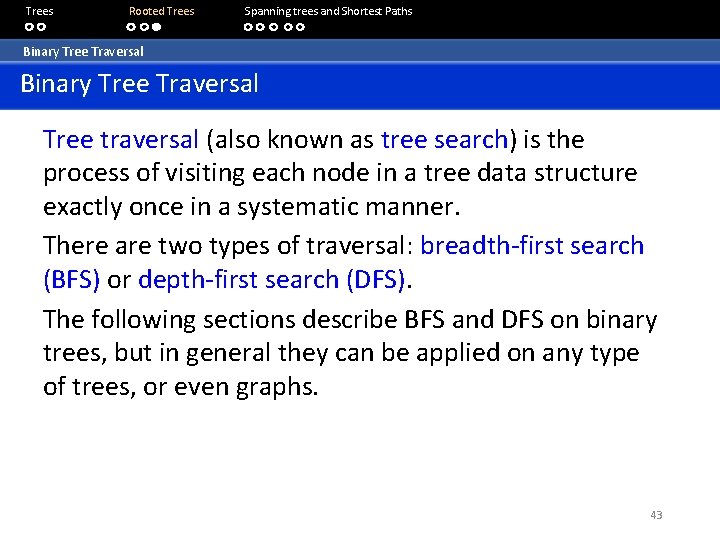 Trees Rooted Trees Spanning trees and Shortest Paths Binary Tree Traversal Tree traversal (also