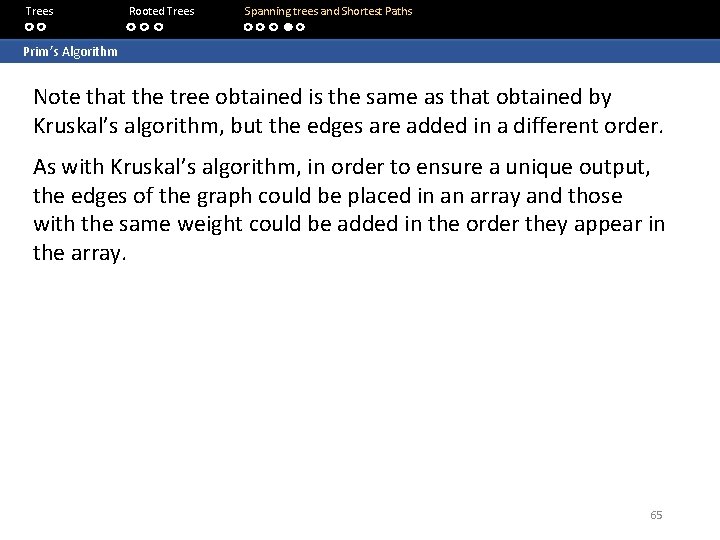 Trees Rooted Trees Spanning trees and Shortest Paths Prim’s Algorithm Note that the tree