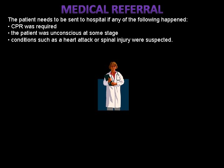 The patient needs to be sent to hospital if any of the following happened: