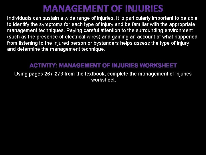 Individuals can sustain a wide range of injuries. It is particularly important to be