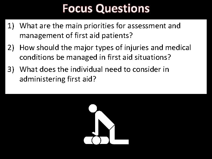 Focus Questions 1) What are the main priorities for assessment and management of first