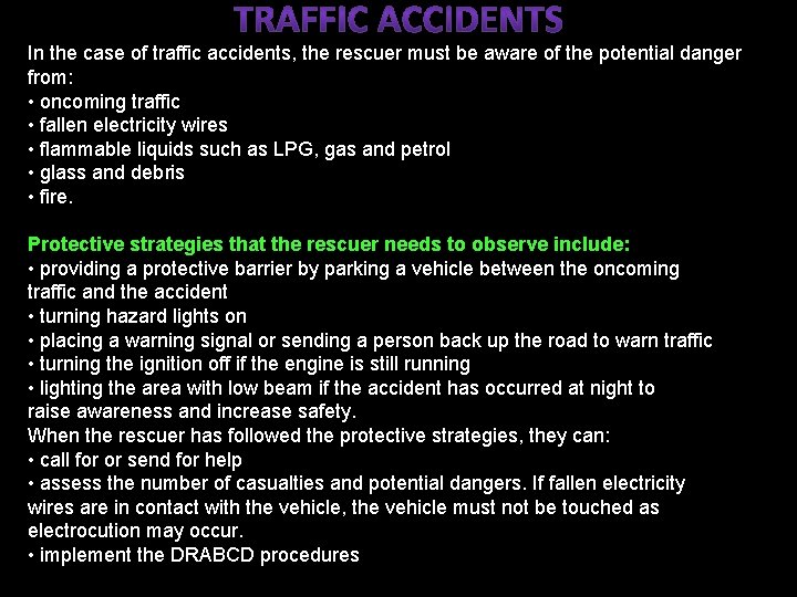 In the case of traffic accidents, the rescuer must be aware of the potential