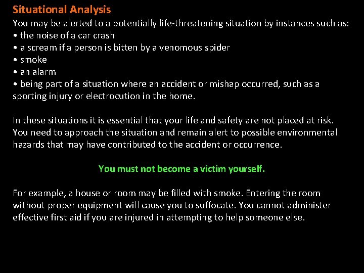 Situational Analysis You may be alerted to a potentially life-threatening situation by instances such