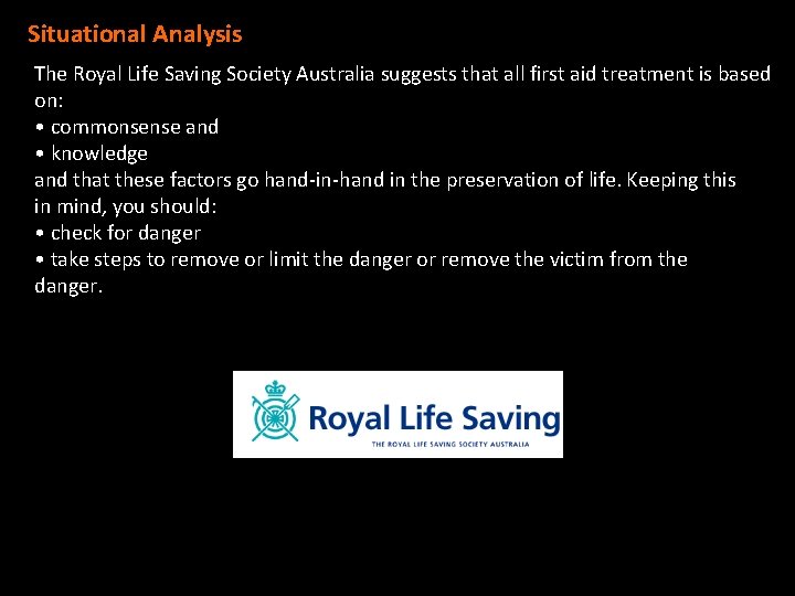 Situational Analysis The Royal Life Saving Society Australia suggests that all first aid treatment