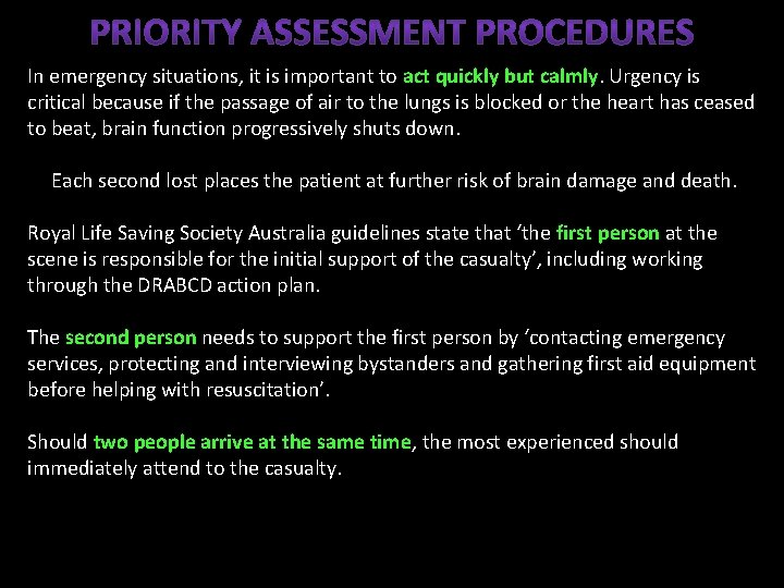 In emergency situations, it is important to act quickly but calmly. Urgency is critical