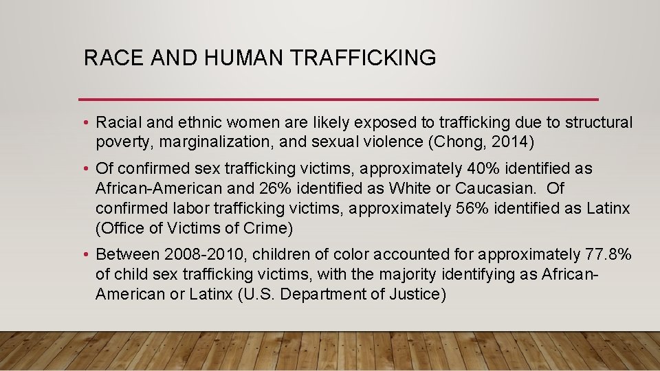 RACE AND HUMAN TRAFFICKING • Racial and ethnic women are likely exposed to trafficking