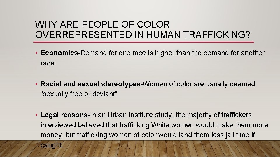 WHY ARE PEOPLE OF COLOR OVERREPRESENTED IN HUMAN TRAFFICKING? • Economics-Demand for one race