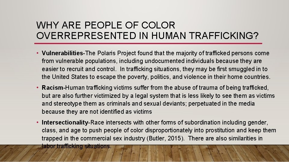WHY ARE PEOPLE OF COLOR OVERREPRESENTED IN HUMAN TRAFFICKING? • Vulnerabilities-The Polaris Project found