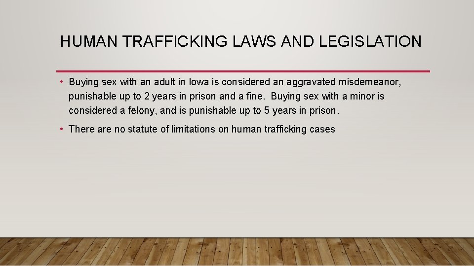 HUMAN TRAFFICKING LAWS AND LEGISLATION • Buying sex with an adult in Iowa is