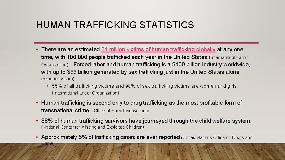 HUMAN TRAFFICKING STATISTICS • There an estimated 21 million victims of human trafficking globally