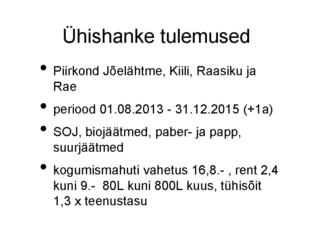 Ühishanke tulemused • Piirkond Jõelähtme, Kiili, Raasiku ja Rae • periood 01. 08. 2013