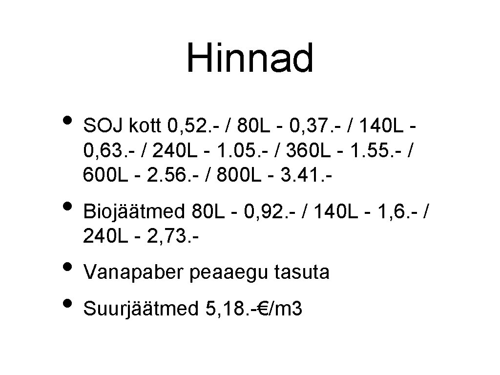 Hinnad • SOJ kott 0, 52. - / 80 L - 0, 37. -