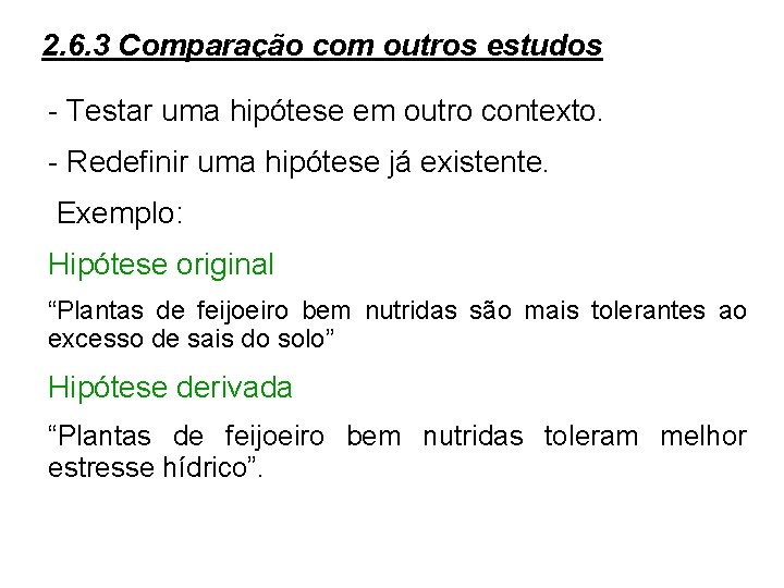 2. 6. 3 Comparação com outros estudos - Testar uma hipótese em outro contexto.