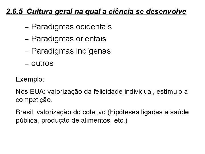 2. 6. 5 Cultura geral na qual a ciência se desenvolve – Paradigmas ocidentais