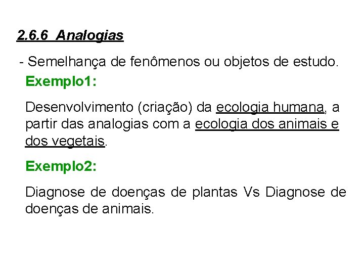 2. 6. 6 Analogias - Semelhança de fenômenos ou objetos de estudo. Exemplo 1: