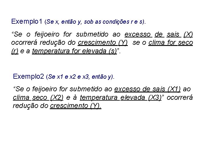 Exemplo 1 (Se x, então y, sob as condições r e s). “Se o