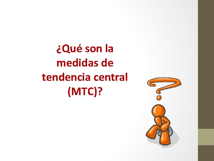 ¿Qué son la medidas de tendencia central (MTC)? 