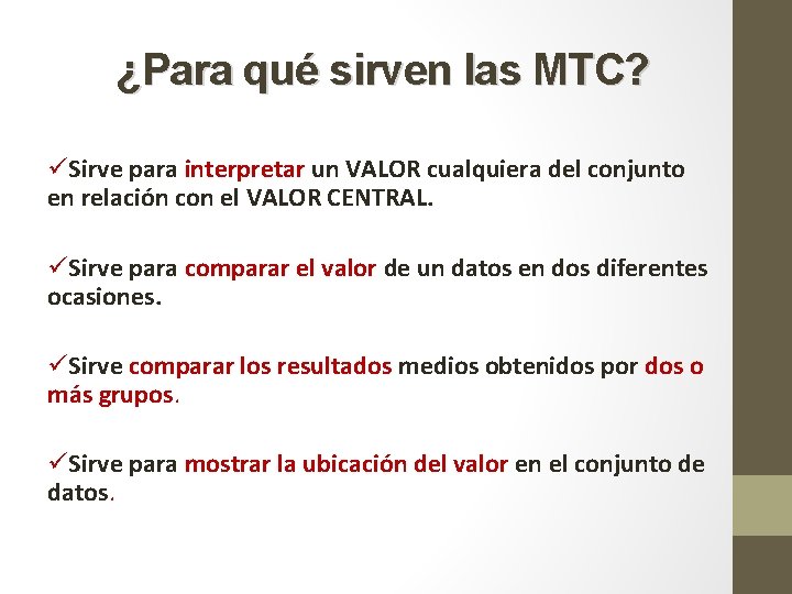 ¿Para qué sirven las MTC? üSirve para interpretar un VALOR cualquiera del conjunto en