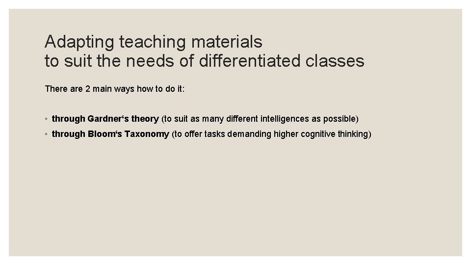 Adapting teaching materials to suit the needs of differentiated classes There are 2 main