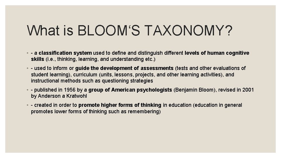 What is BLOOM‘S TAXONOMY? ◦ - a classification system used to define and distinguish