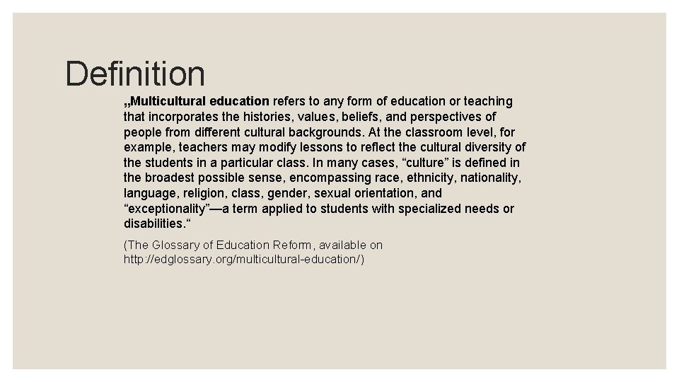 Definition „Multicultural education refers to any form of education or teaching that incorporates the