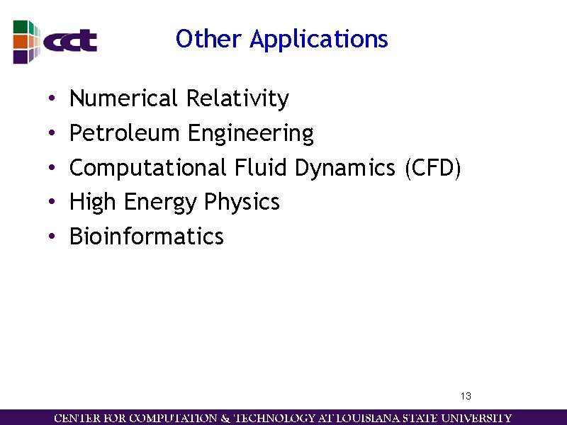 Other Applications • • • Numerical Relativity Petroleum Engineering Computational Fluid Dynamics (CFD) High