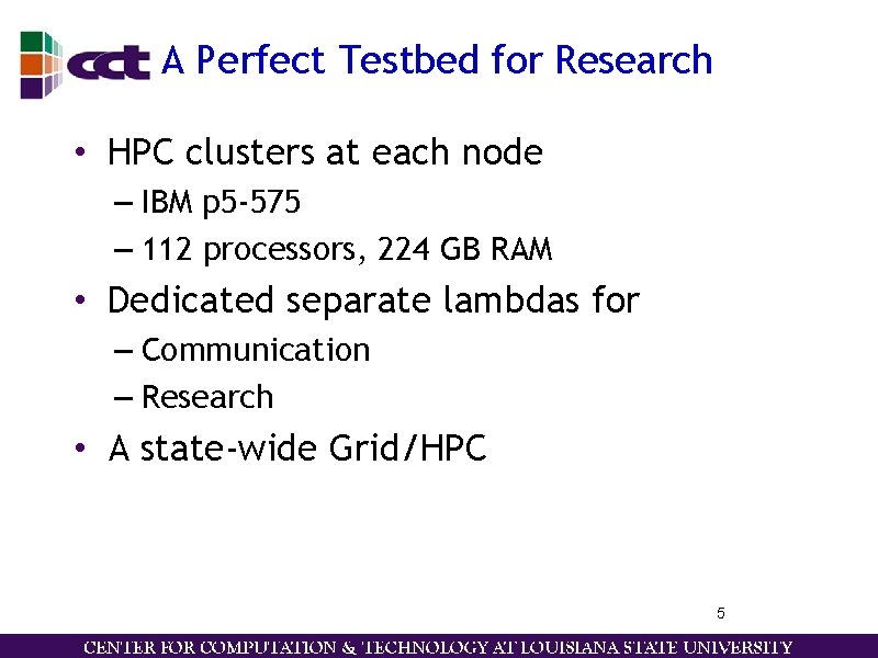 A Perfect Testbed for Research • HPC clusters at each node – IBM p