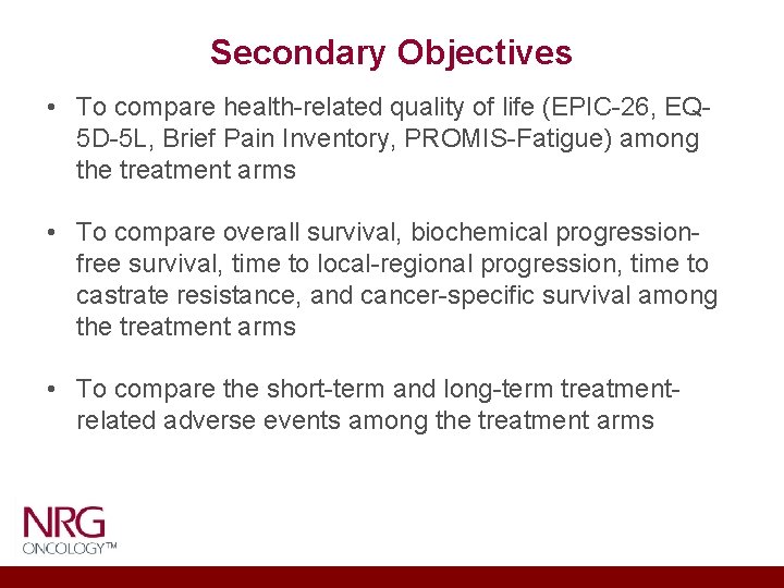 Secondary Objectives • To compare health-related quality of life (EPIC-26, EQ 5 D-5 L,