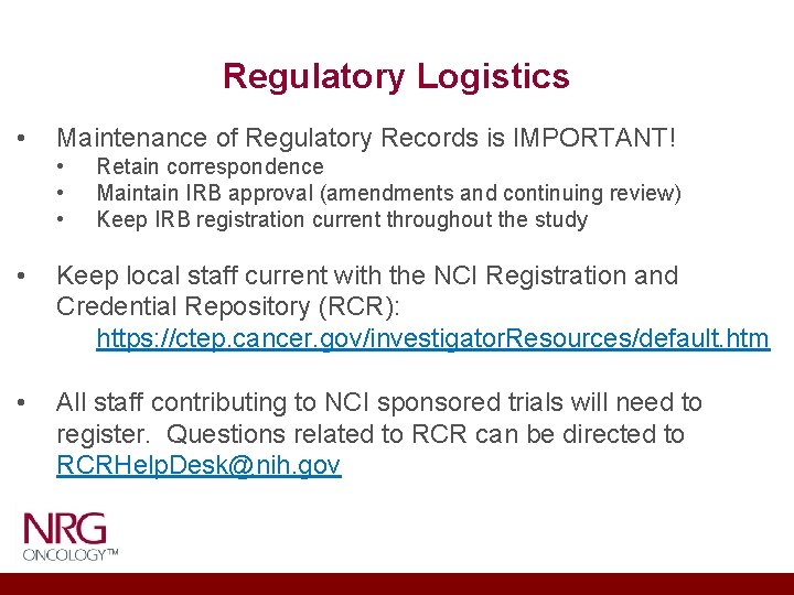 Regulatory Logistics • Maintenance of Regulatory Records is IMPORTANT! • • • Retain correspondence