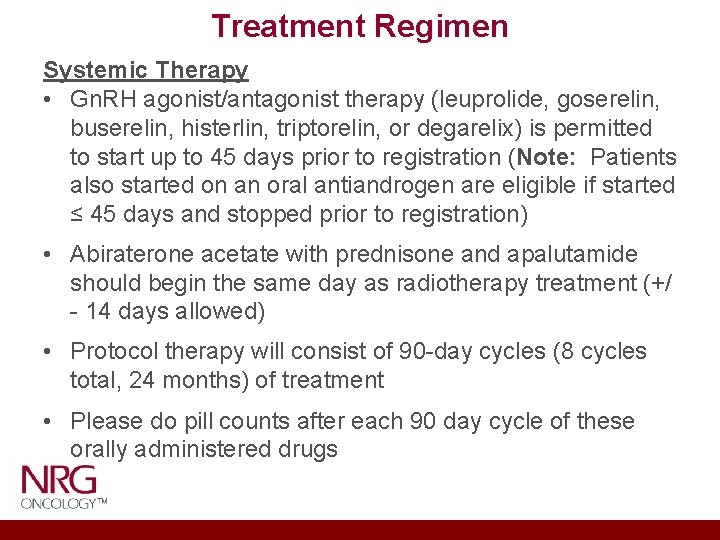 Treatment Regimen Systemic Therapy • Gn. RH agonist/antagonist therapy (leuprolide, goserelin, buserelin, histerlin, triptorelin,