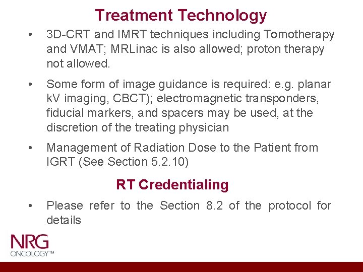 Treatment Technology • 3 D-CRT and IMRT techniques including Tomotherapy and VMAT; MRLinac is