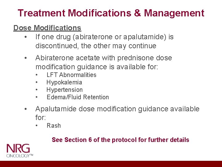 Treatment Modifications & Management Dose Modifications • If one drug (abiraterone or apalutamide) is