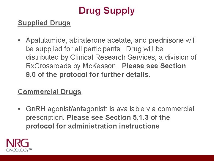 Drug Supply Supplied Drugs • Apalutamide, abiraterone acetate, and prednisone will be supplied for
