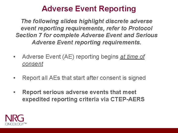 Adverse Event Reporting The following slides highlight discrete adverse event reporting requirements, refer to