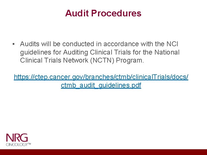 Audit Procedures • Audits will be conducted in accordance with the NCI guidelines for