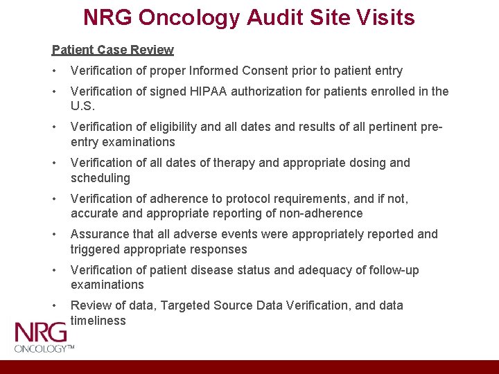 NRG Oncology Audit Site Visits Patient Case Review • Verification of proper Informed Consent