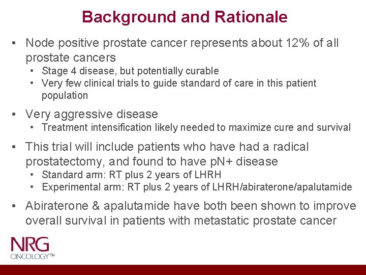 Background and Rationale • Node positive prostate cancer represents about 12% of all prostate