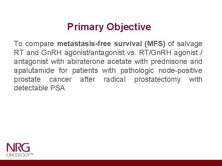 Primary Objective To compare metastasis-free survival (MFS) of salvage RT and Gn. RH agonist/antagonist