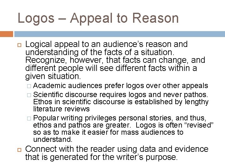 Logos – Appeal to Reason Logical appeal to an audience’s reason and understanding of