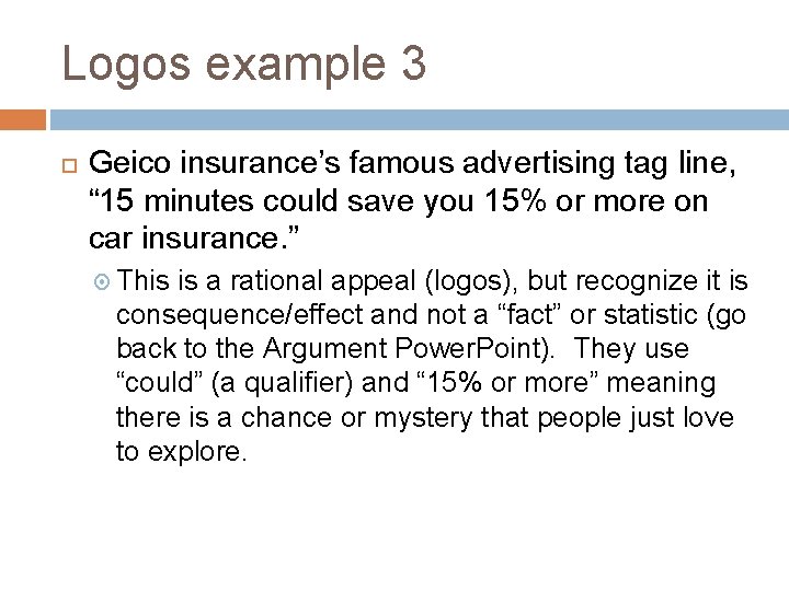 Logos example 3 Geico insurance’s famous advertising tag line, “ 15 minutes could save