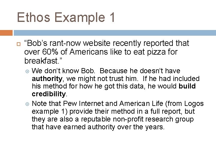 Ethos Example 1 “Bob’s rant-now website recently reported that over 60% of Americans like