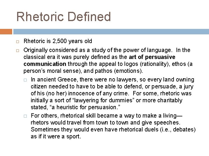 Rhetoric Defined Rhetoric is 2, 500 years old Originally considered as a study of