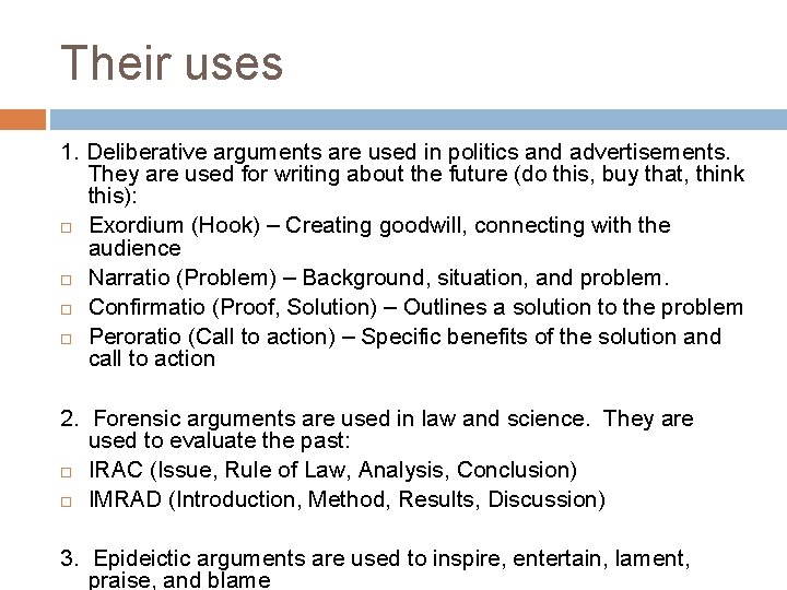 Their uses 1. Deliberative arguments are used in politics and advertisements. They are used