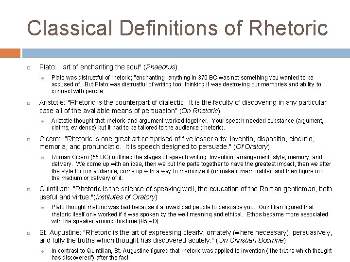 Classical Definitions of Rhetoric Plato: "art of enchanting the soul" (Phaedrus) Aristotle: "Rhetoric is