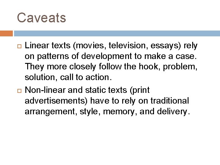 Caveats Linear texts (movies, television, essays) rely on patterns of development to make a