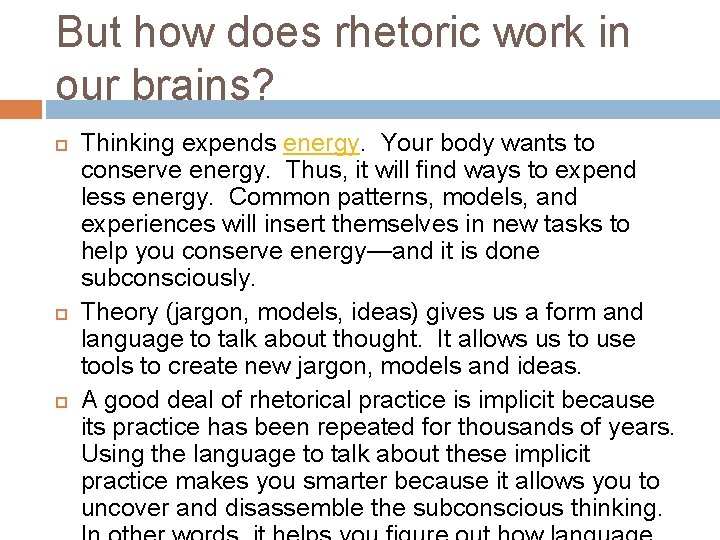 But how does rhetoric work in our brains? Thinking expends energy. Your body wants