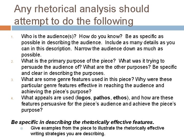 Any rhetorical analysis should attempt to do the following 1. 2. 3. 4. Who