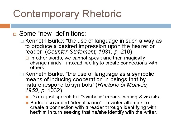 Contemporary Rhetoric Some “new” definitions: � Kenneth Burke: "the use of language in such