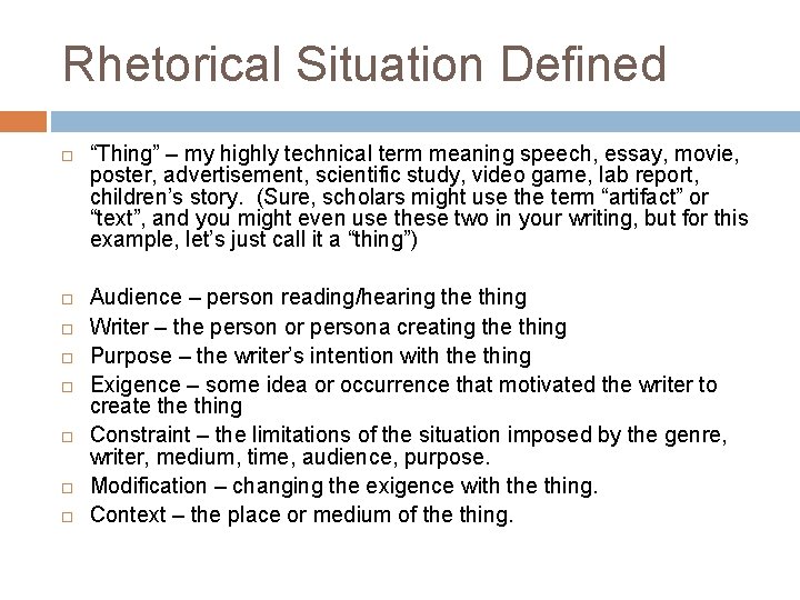 Rhetorical Situation Defined “Thing” – my highly technical term meaning speech, essay, movie, poster,